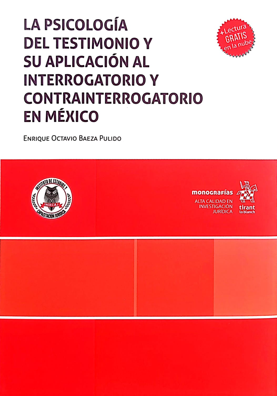 LA PSICOLOGIA DEL TESTIMONIO Y SU APLICACION AL INTERROGATORIO Y CONTRAINTERROGATORIOEN EN  MEXICO  (AGOTADO)